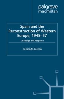 Spain and the Reconstruction of Western Europe, 1945-57 : Challenge and Response