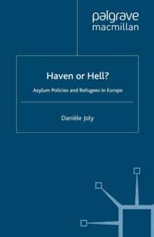 Haven or Hell? : Asylum Policies and Refugees in Europe