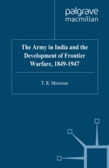 The Army in India and the Development of Frontier Warfare, 1849-1947