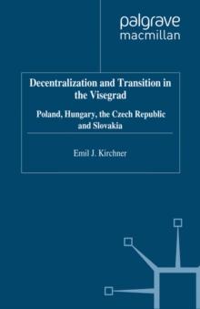 Decentralization and Transition in the Visegrad : Poland, Hungary, the Czech Republic and Slovakia