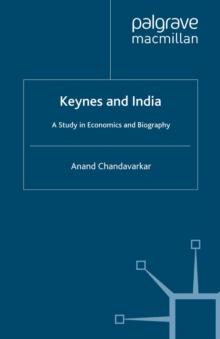 Keynes and India : A Study in Economics and Biography