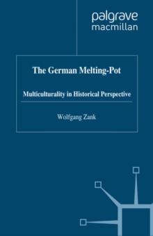 The German Melting Pot : Multiculturality in Historical Perspective