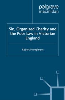 Sin, Organized Charity and the Poor Law in Victorian England