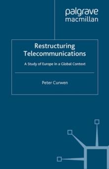 Restructuring Telecommunications : A Study of Europe in a Global Context