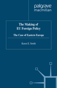 The Making of EU Foreign Policy : The Case of Eastern Europe