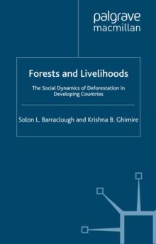 Forests and Livelihoods : The Social Dynamics of Deforestation in Developing Countries