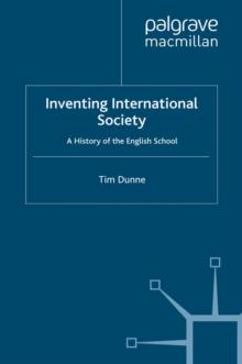 Inventing International Society : A History of the English School