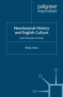 Neoclassical History and English Culture : From Clarendon to Hume