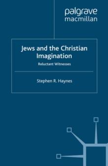 Jews and the Christian Imagination : Reluctant Witnesses