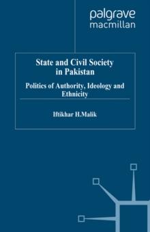 State and Civil Society in Pakistan : Politics of Authority, Ideology and Ethnicity