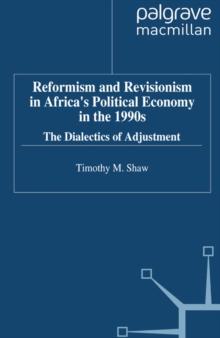 Reformism and Revisionism in Africa's Political Economy in the 1990s : The Dialectics of Adjustment