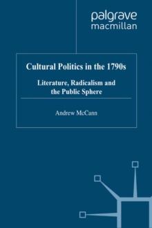 Cultural Politics in the 1790s : Literature, Radicalism and the Public Sphere