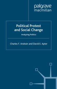 Political Protest and Social Change : Analyzing Politics