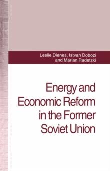 Energy and Economic Reform in the Former Soviet Union : Implications for Production, Consumption and Exports, and for the International Energy Markets