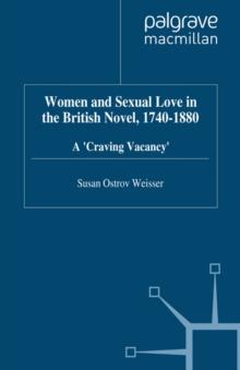 Women and Sexual Love in the British Novel, 1740-1880 : A 'Craving Vacancy'