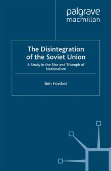 The Disintegration of the Soviet Union : A Study in the Rise and Triumph of Nationalism