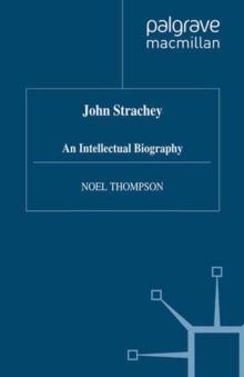 John Strachey : An Intellectual Biography