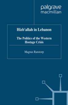 Hizb'Allah in Lebanon : The Politics of the Western Hostage Crisis