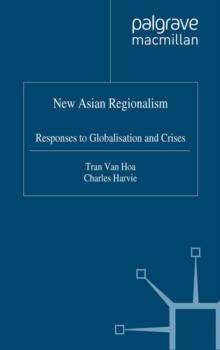 New Asian Regionalism : Responses to Globalisation and Crises