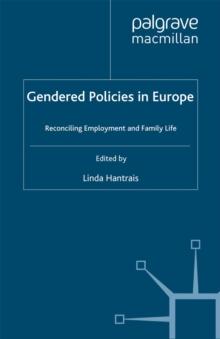 Gendered Policies in Europe : Reconciling Employment and Family Life