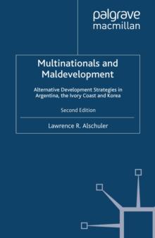 Multinationals and Maldevelopment : Alternative Development Strategies in Argentina, the Ivory Coast and Korea