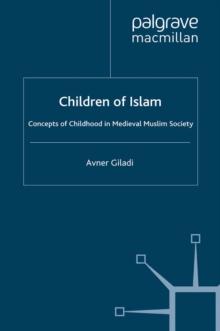 Children of Islam : Concepts of Childhood in Medieval Muslim Society