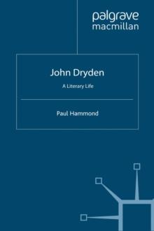 John Dryden : A Literary Life