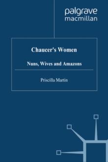 Chaucer's Women: Nuns, Wives and Amazons