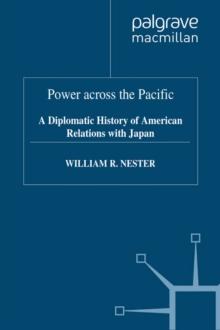 Power across the Pacific : A Diplomatic History of American Relations with Japan