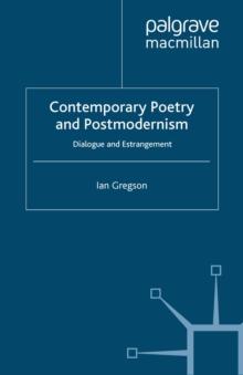 Contemporary Poetry and Postmodernism : Dialogue and Estrangement