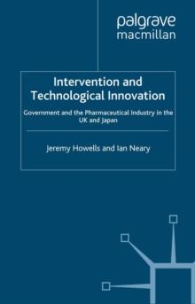 Intervention and Technological Innovation : Government and the Pharmaceutical Industry in the UK and Japan