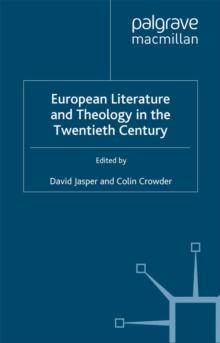 European Literature and Theology in the Twentieth Century : Ends of Time