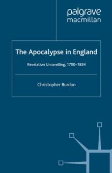 The Apocalypse in England : Revelation Unravelling, 1700-1834