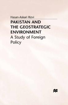 Pakistan and the Geostrategic Environment : A Study of Foreign Policy