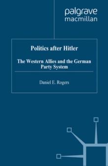 Politics after Hitler : The Western Allies and the German Party System