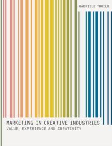 Marketing In Creative Industries : Value, Experience and Creativity