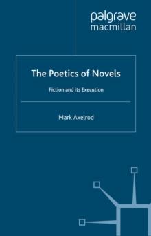 The Poetics of Novels : Fiction and its Execution