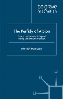 The Perfidy of Albion : French Perceptions of England during the French Revolution