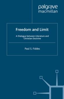 Freedom and Limit : A Dialogue between Literature and Christian Doctrine