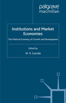 Institutions and Market Economies : The Political Economy of Growth and Development