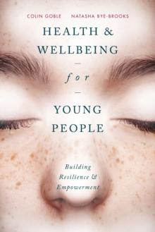 Health and Well-being for Young People : Building Resilience and Empowerment