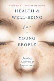 Health and Well-being for Young People : Building Resilience and Empowerment