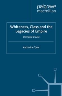 Whiteness, Class and the Legacies of Empire : On Home Ground