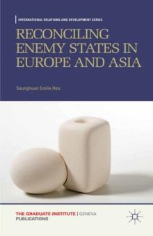 Reconciling Enemy States in Europe and Asia