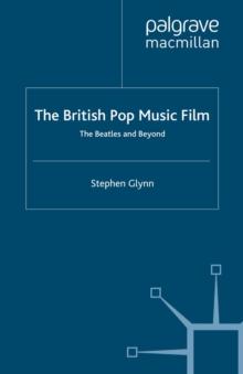 The British Pop Music Film : The Beatles and Beyond