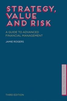 Strategy, Value and Risk : A Guide to Advanced Financial Management