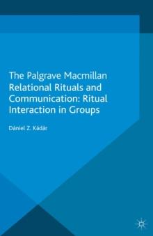 Relational Rituals and Communication : Ritual Interaction in Groups