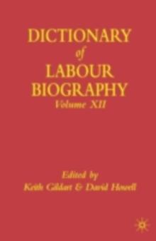 Dictionary of Labour Biography : Volume XI