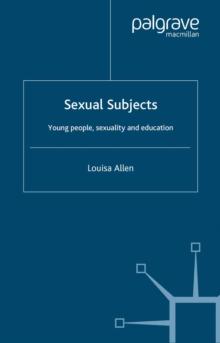 Sexual Subjects : Young People, Sexuality and Education