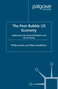 The Post-Bubble US Economy : Implications for Financial Markets and the Economy